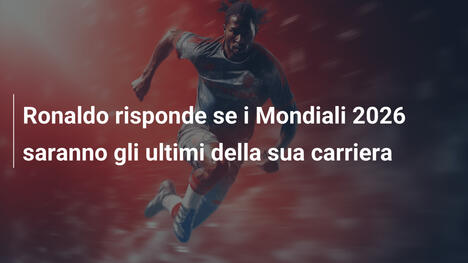 Ronaldo risponde se i Mondiali 2026 saranno gli ultimi della sua carriera