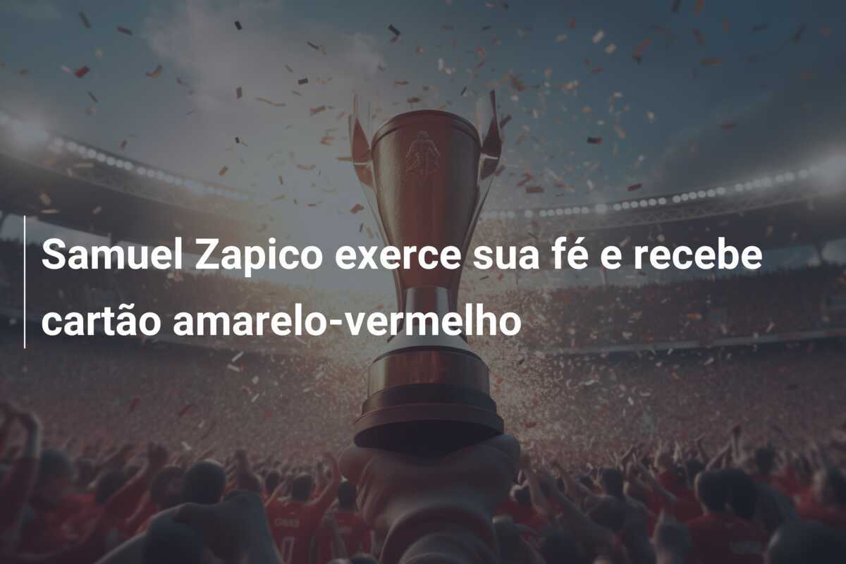 Samuel Zapico exerce sua fé e recebe cartão amarelo-vermelho
