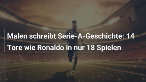 Malen schreibt Serie-A-Geschichte: 14 Tore wie Ronaldo in nur 18 Spielen
