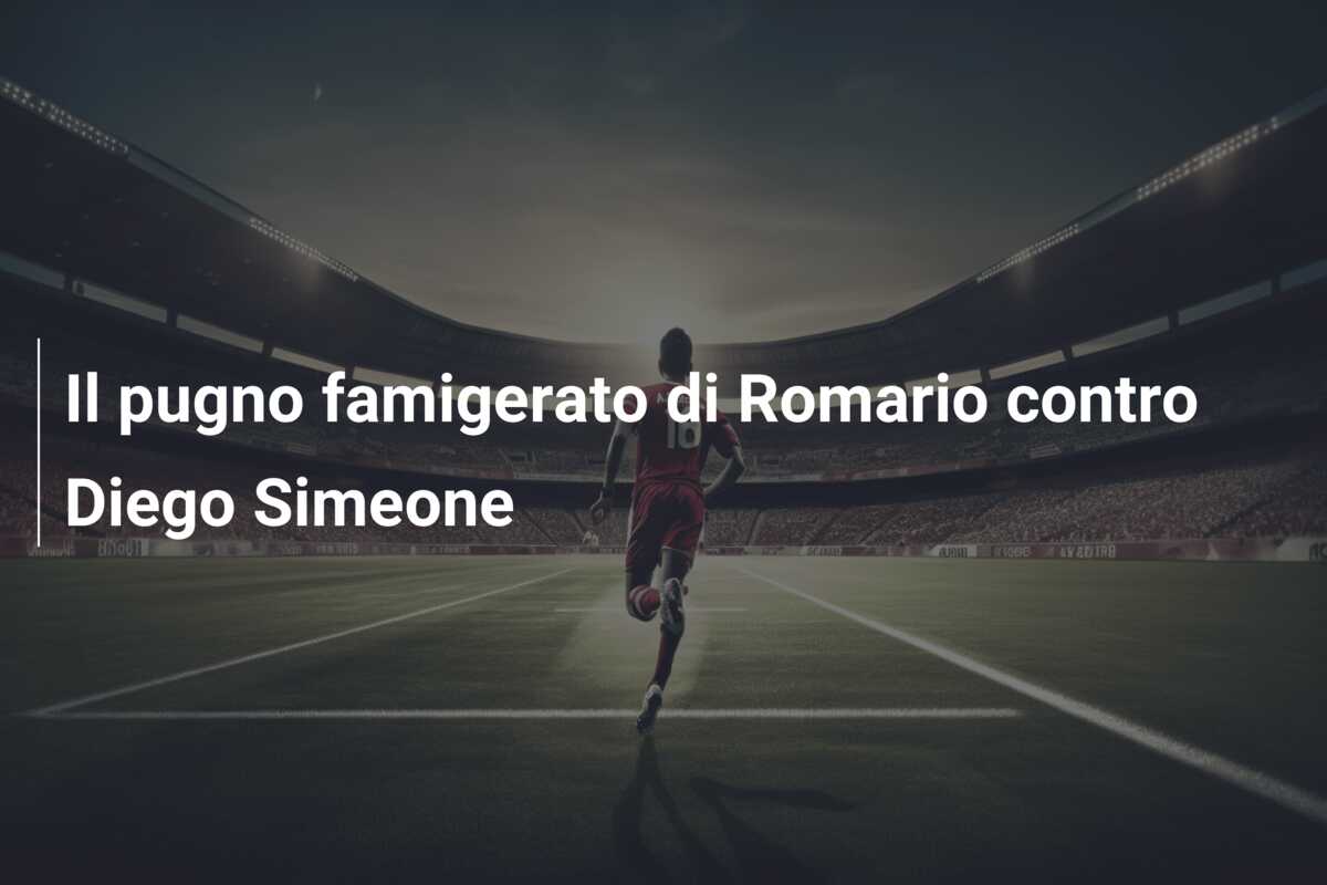 Il pugno famigerato di Romario contro Diego Simeone