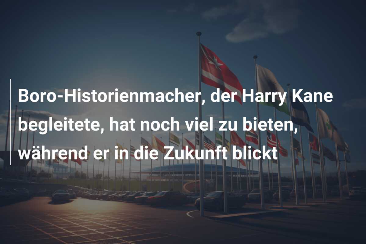 Boro-Historienmacher, der Harry Kane begleitete, hat noch viel zu bieten, während er in die Zukunft blickt