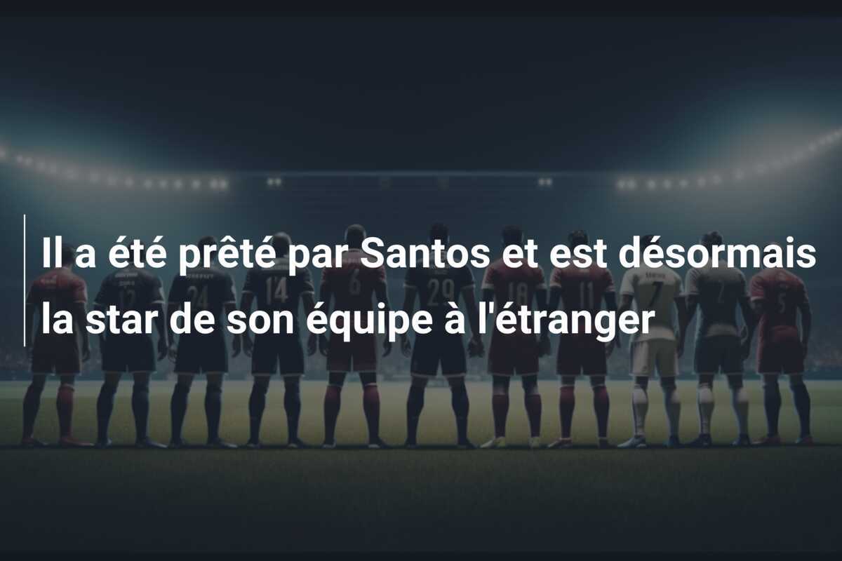 Il a été prêté par Santos et est désormais la star de son équipe à l'étranger