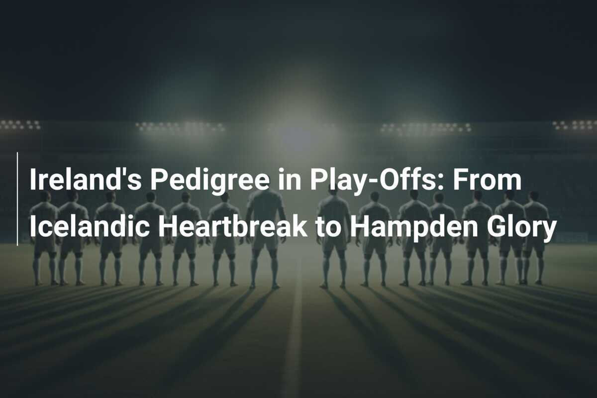Jejak Prestasi Irlandia di Play-Off: Dari Kejutan Iceland hingga Kesuksesan di Hampden