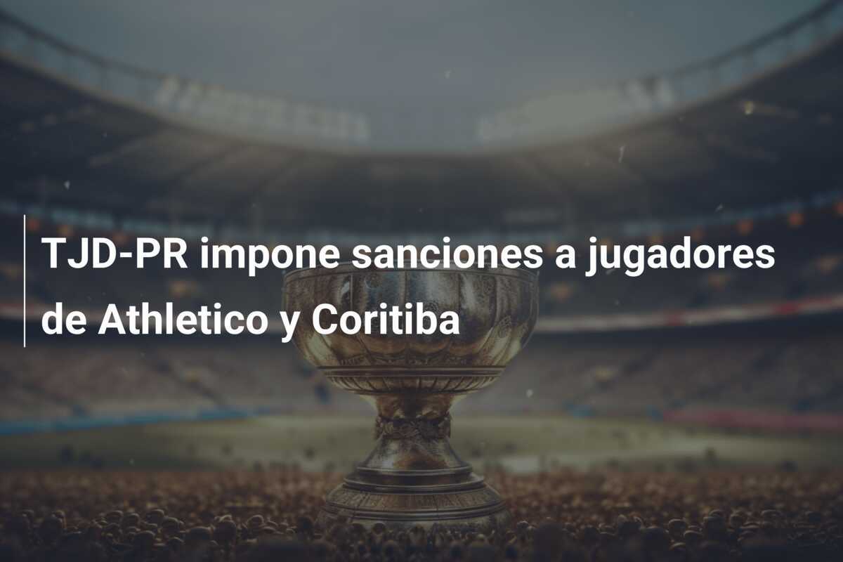 TJD-PR impone sanciones a jugadores de Athletico y Coritiba