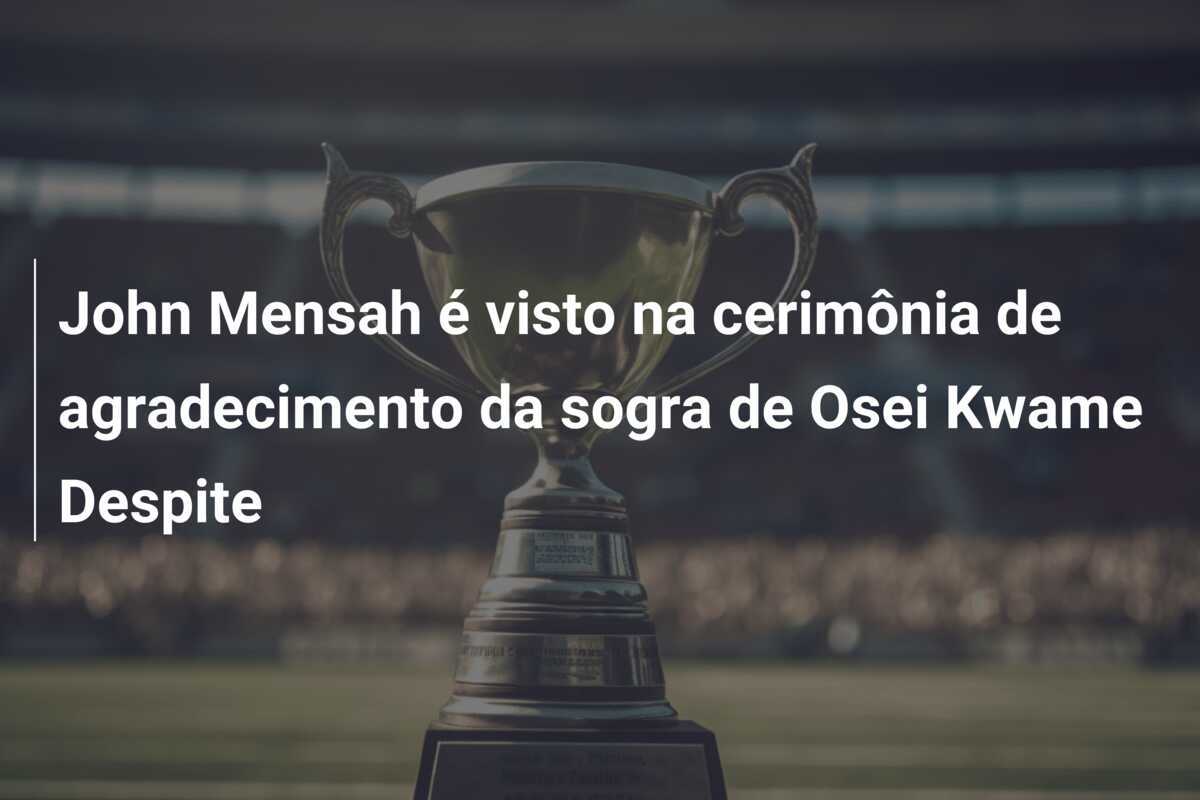 John Mensah é visto na cerimônia de agradecimento da sogra de Osei Kwame Despite