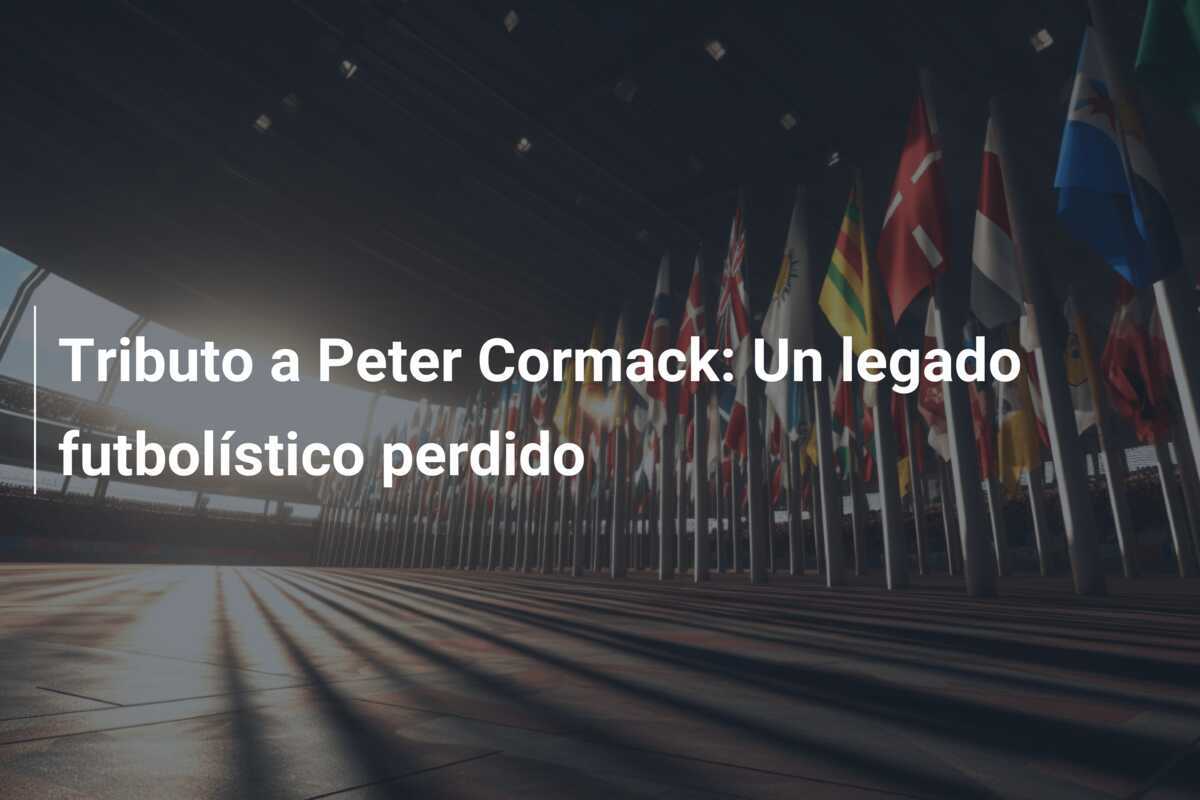 Tributo a Peter Cormack: Un legado futbolístico perdido