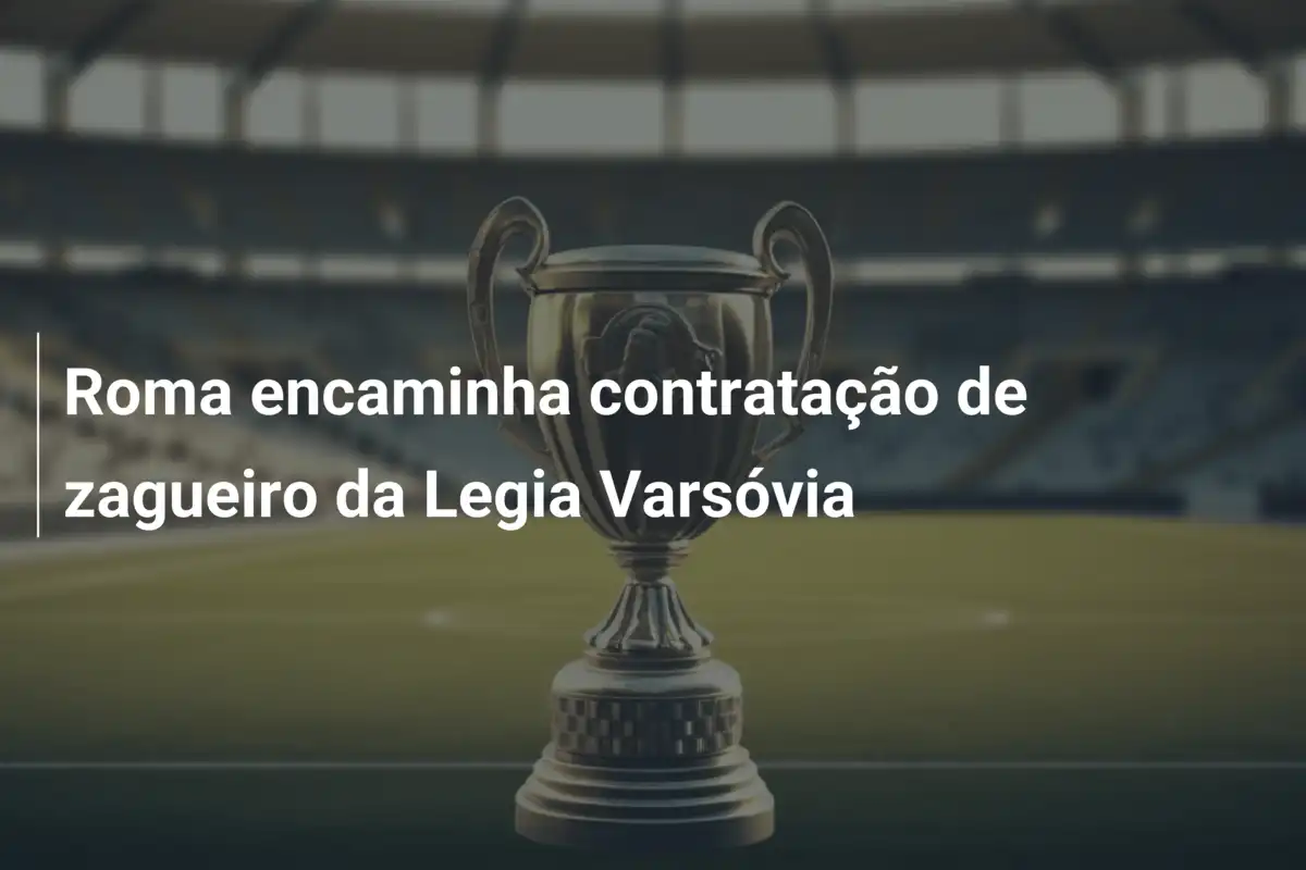 Roma encaminha contratação de zagueiro da Legia Varsóvia