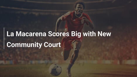La Macarena Triunfa con Nueva Cancha Comunitaria