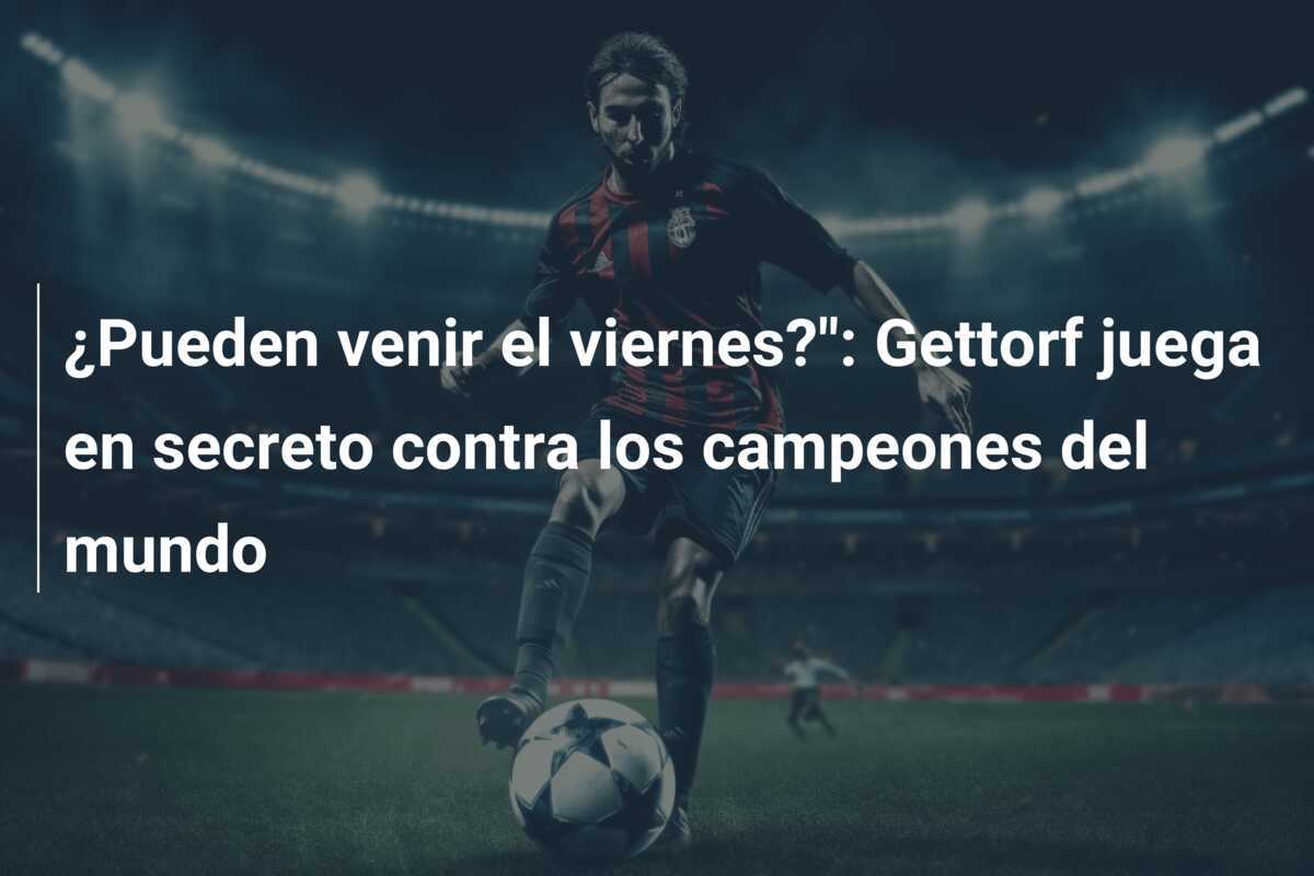 ¿Pueden venir el viernes?": Gettorf juega en secreto contra los campeones del mundo