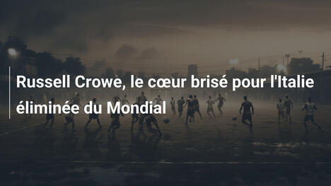 Russell Crowe, le cœur brisé pour l'Italie éliminée du Mondial