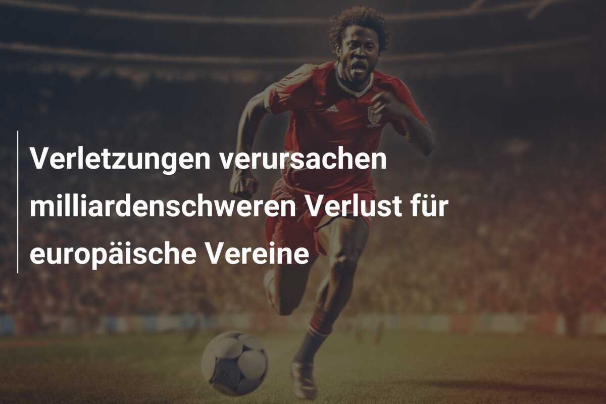 Verletzungen verursachen milliardenschweren Verlust für europäische Vereine