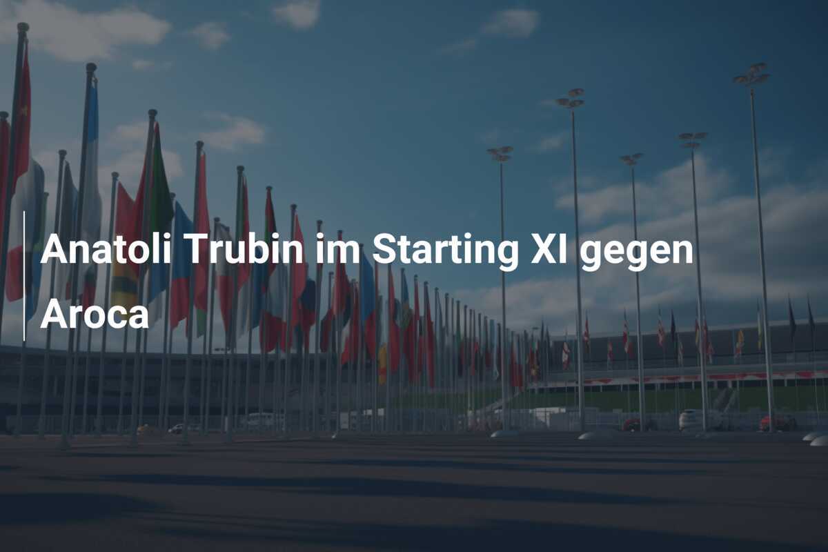Anatoli Trubin im Starting XI gegen Aroca