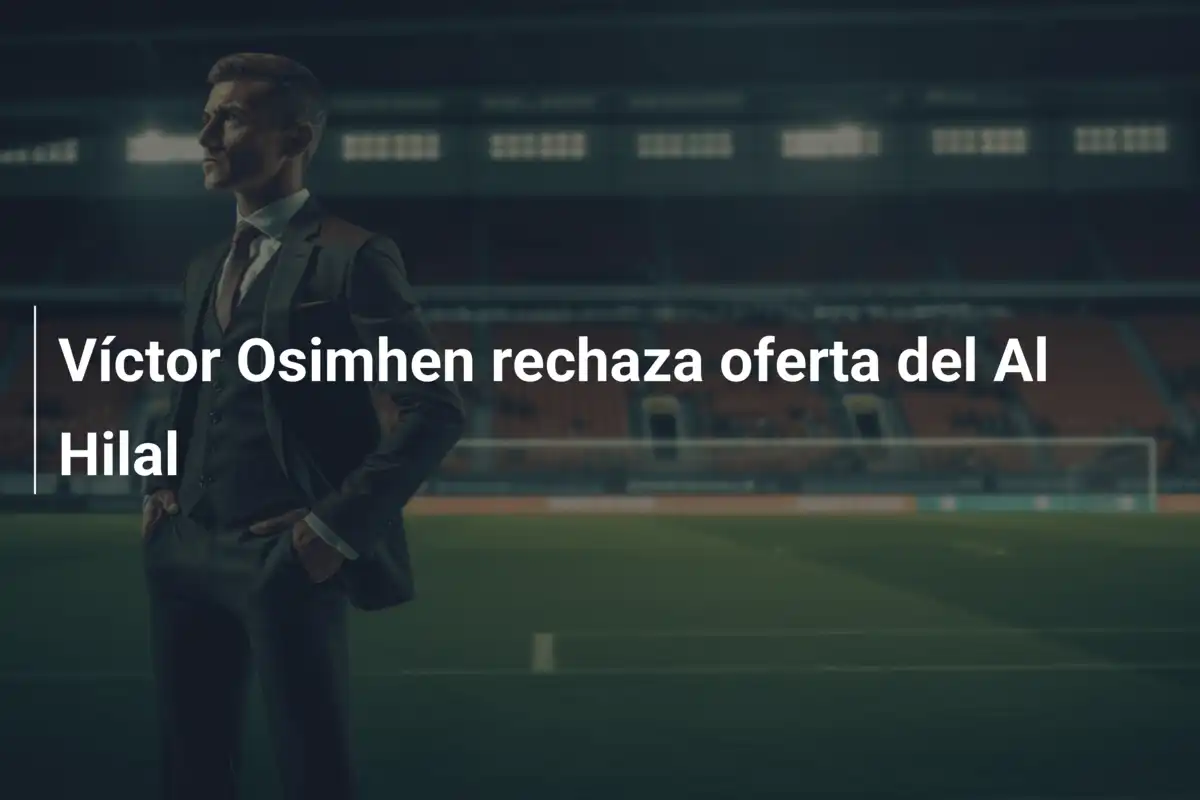 Víctor Osimhen rechaza oferta del Al Hilal