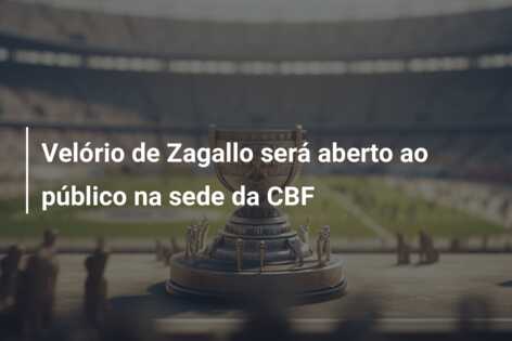 Velório de Zagallo será aberto ao público na sede da CBF