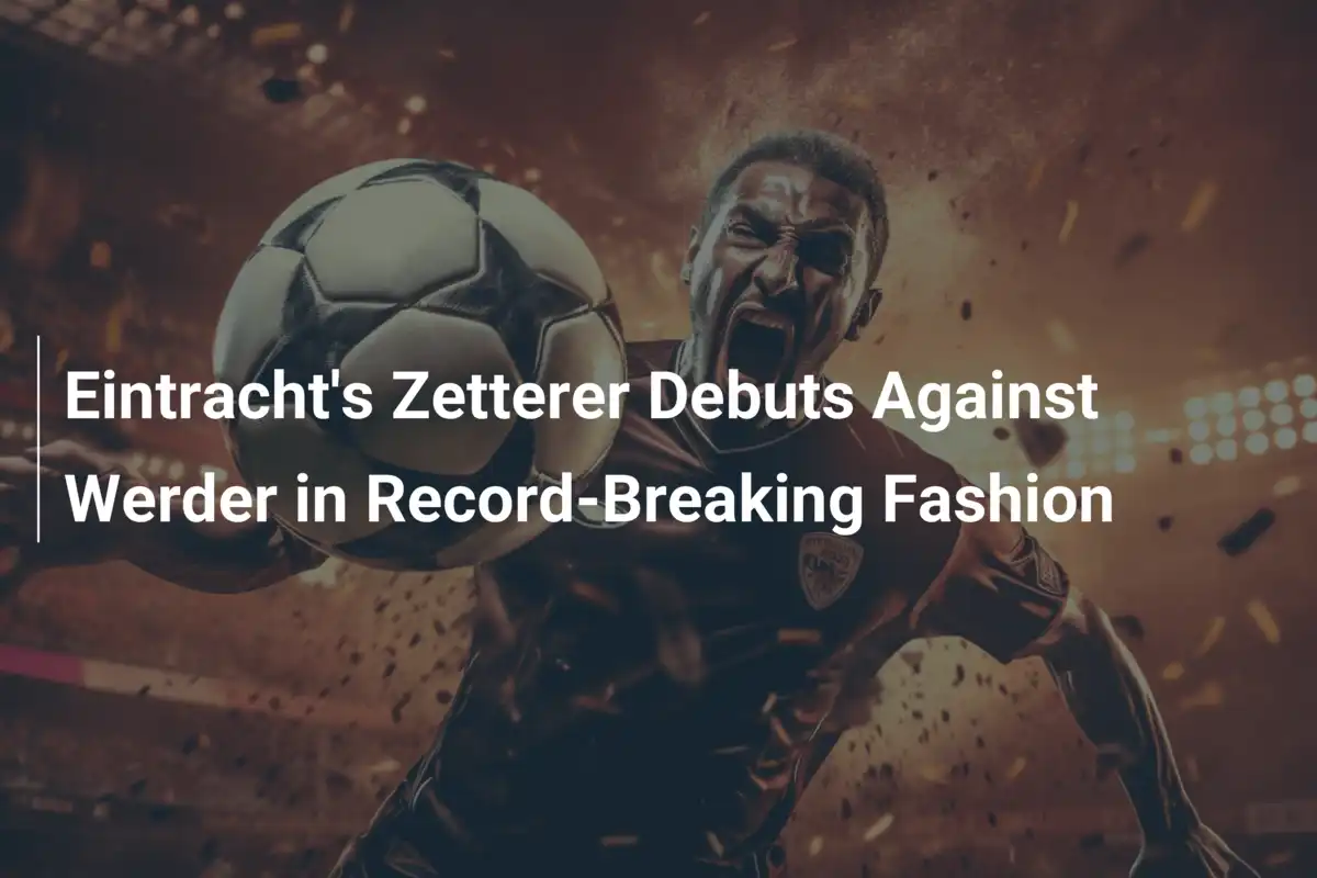Esordio da Record per Zetterer: Eintracht contro Werder, una Sfida dal Sapore Speciale
