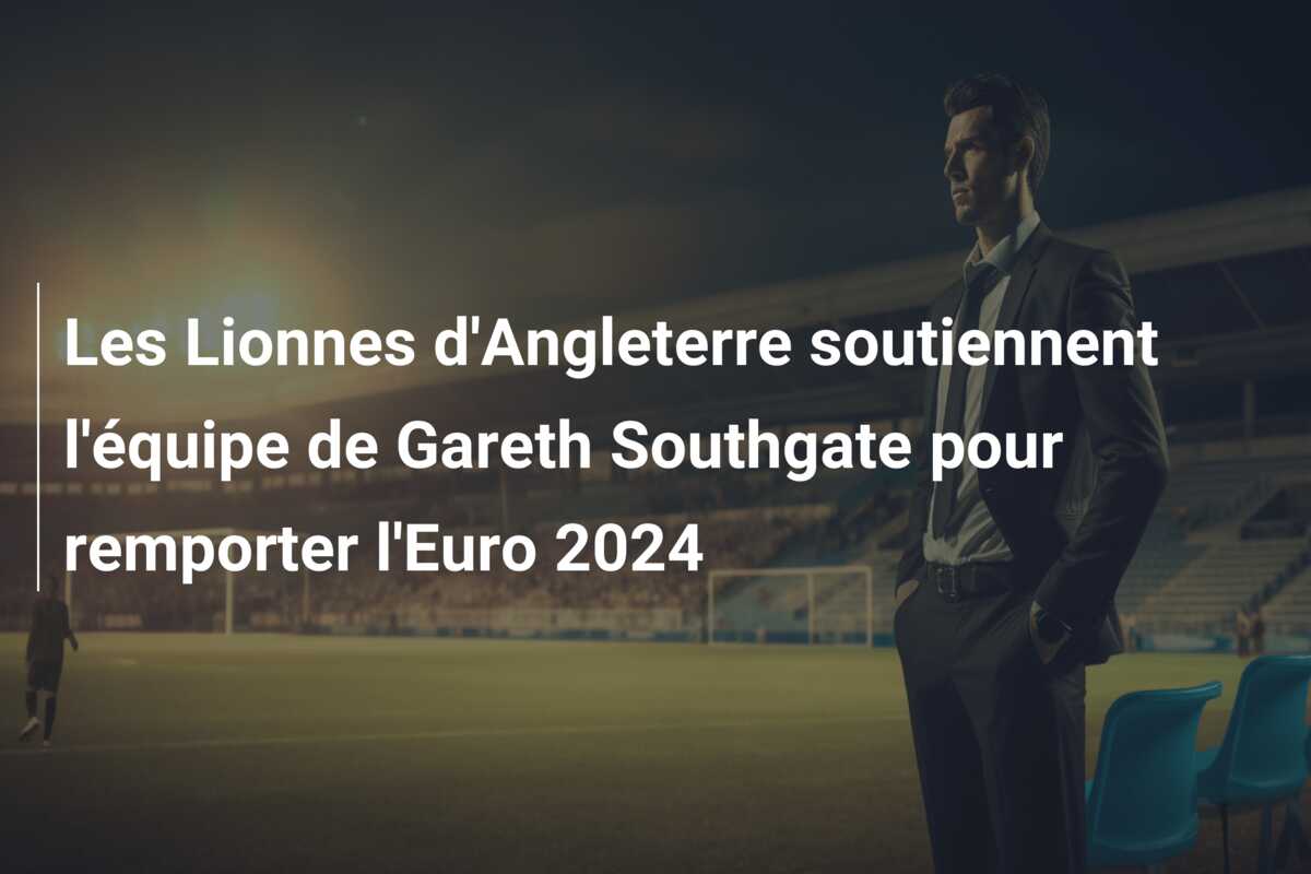 Les Lionnes d’Angleterre soutiennent l’équipe de Gareth Southgate pour remporter l’Euro 2024
