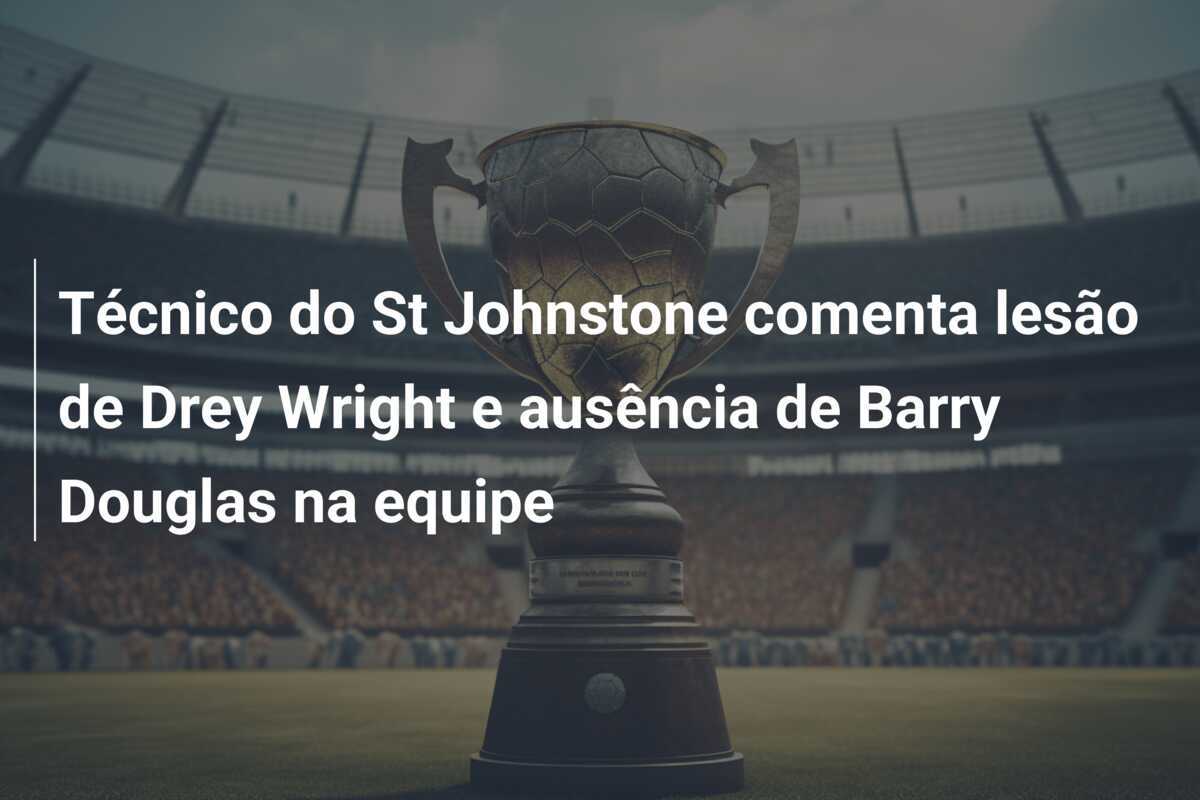 Técnico do St Johnstone comenta lesão de Drey Wright e ausência de Barry Douglas na equipe