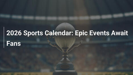2026 Sports Calendar: Epic Events Await Fans