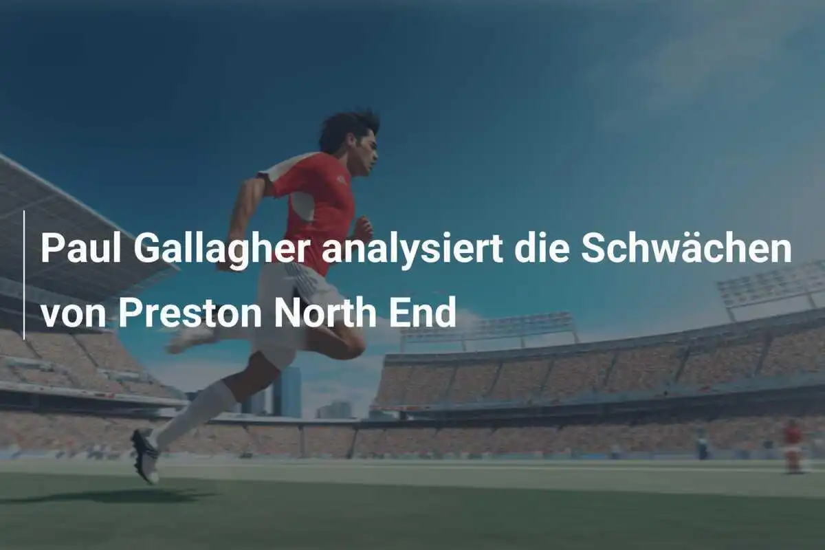 Paul Gallagher analysiert die Schwächen von Preston North End