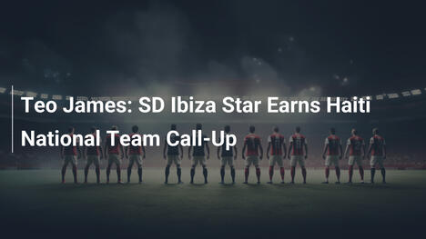 Teo James: La Estrella de SD Ibiza Brilla con Haití