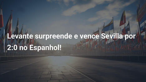 Levante surpreende e vence Sevilla por 2:0 no Espanhol!
