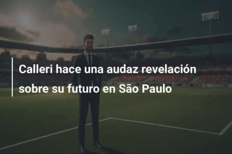 Calleri hace una audaz revelación sobre su futuro en São Paulo