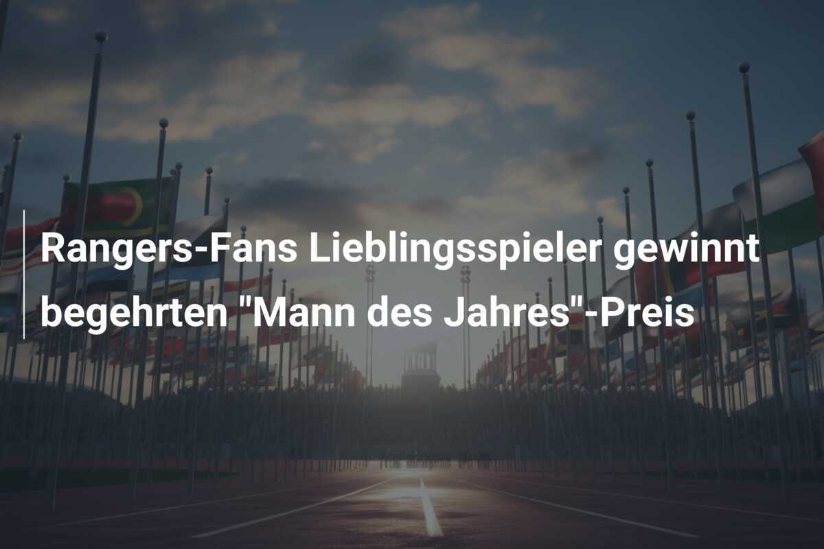 Rangers-Fans Lieblingsspieler gewinnt begehrten "Mann des Jahres"-Preis