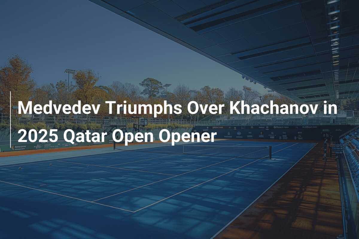 Medvedev siegt über Khachanov beim Auftakt der Qatar Open 2025