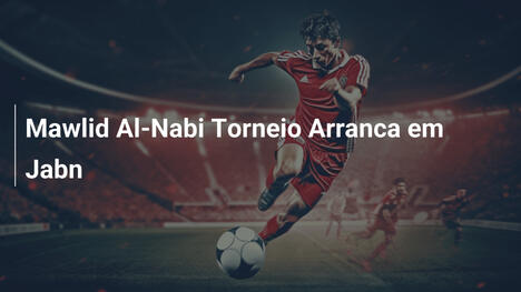 Mawlid Al-Nabi Torneio Arranca em Jabn