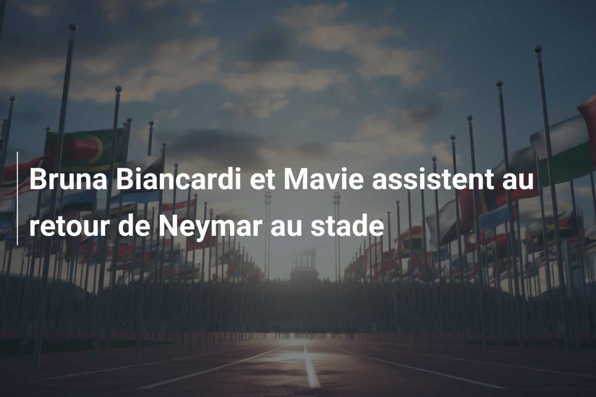 Bruna Biancardi et Mavie assistent au retour de Neymar au stade