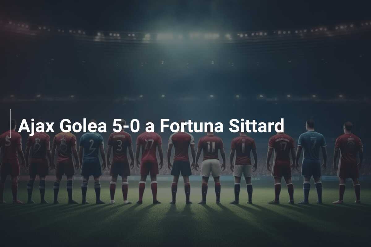 Ajax Golea 5-0 a Fortuna Sittard