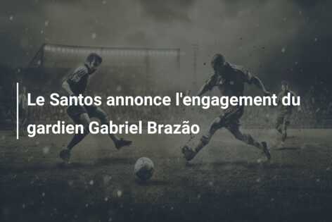 Le Santos annonce l’engagement du gardien Gabriel Brazão