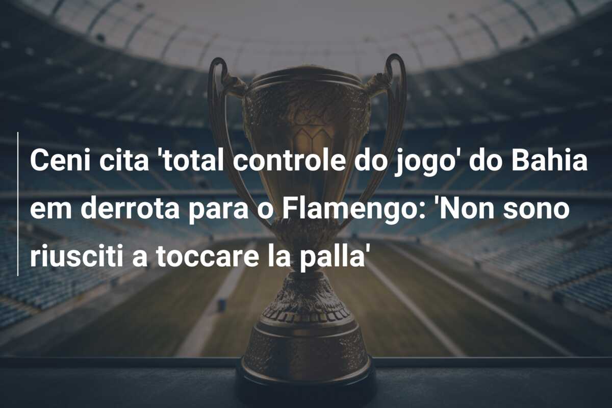 Ceni cita ‘total controle do jogo’ do Bahia em derrota para o Flamengo: ‘Non sono riusciti a toccare la palla’