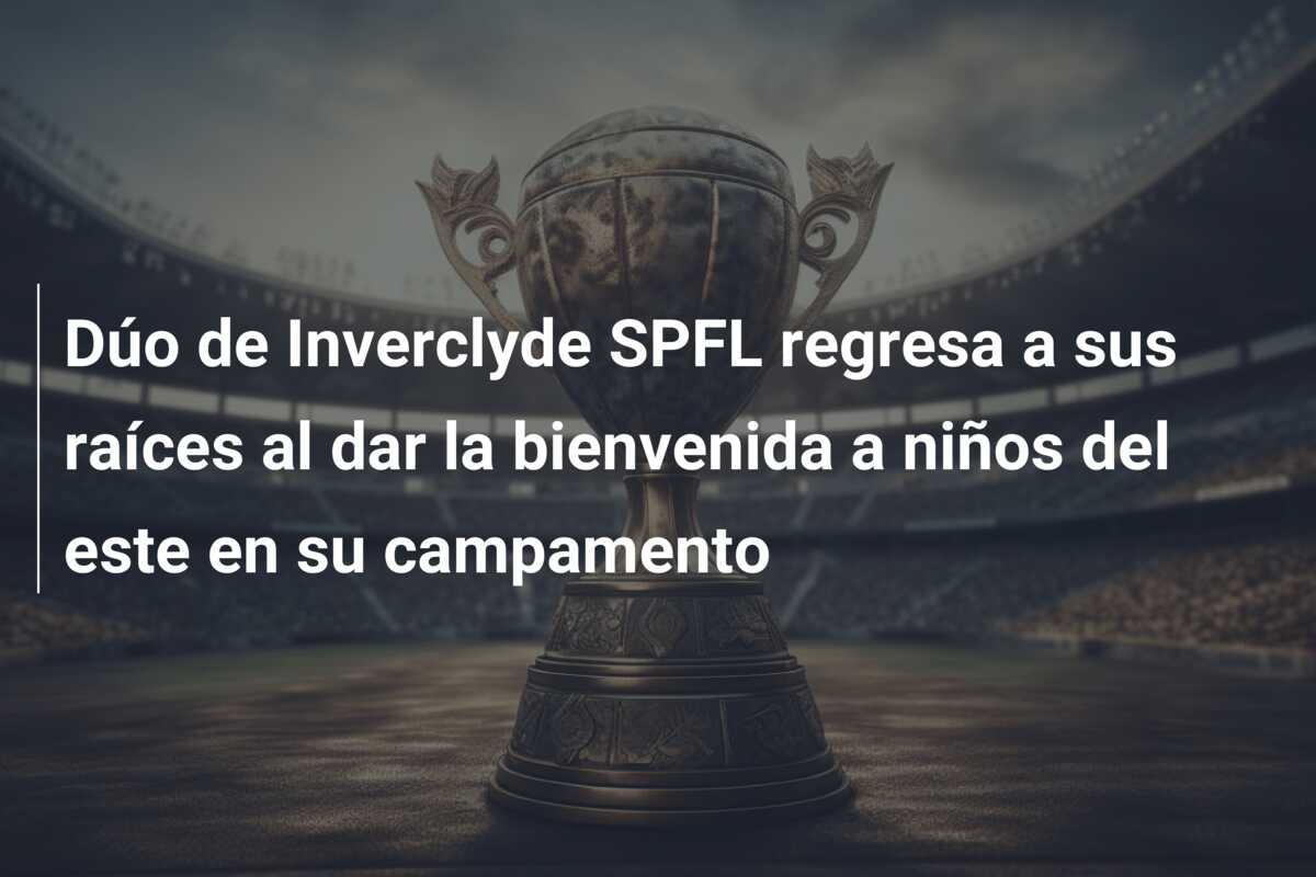 Dúo de Inverclyde SPFL regresa a sus raíces al dar la bienvenida a niños del este en su campamento