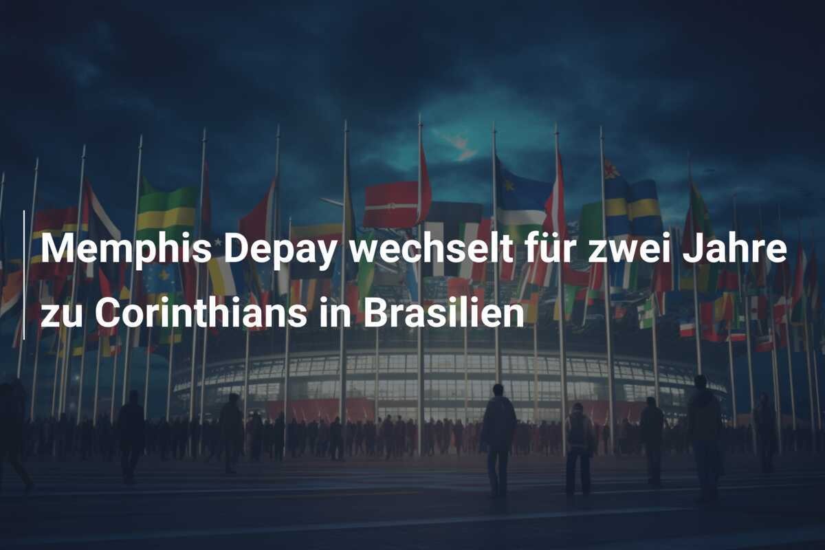 Memphis Depay wechselt für zwei Jahre zu Corinthians in Brasilien