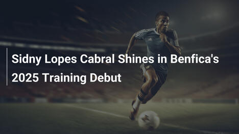 Sidney Lopes Cabral Brilha na Estreia de Treinos do Benfica em 2025
