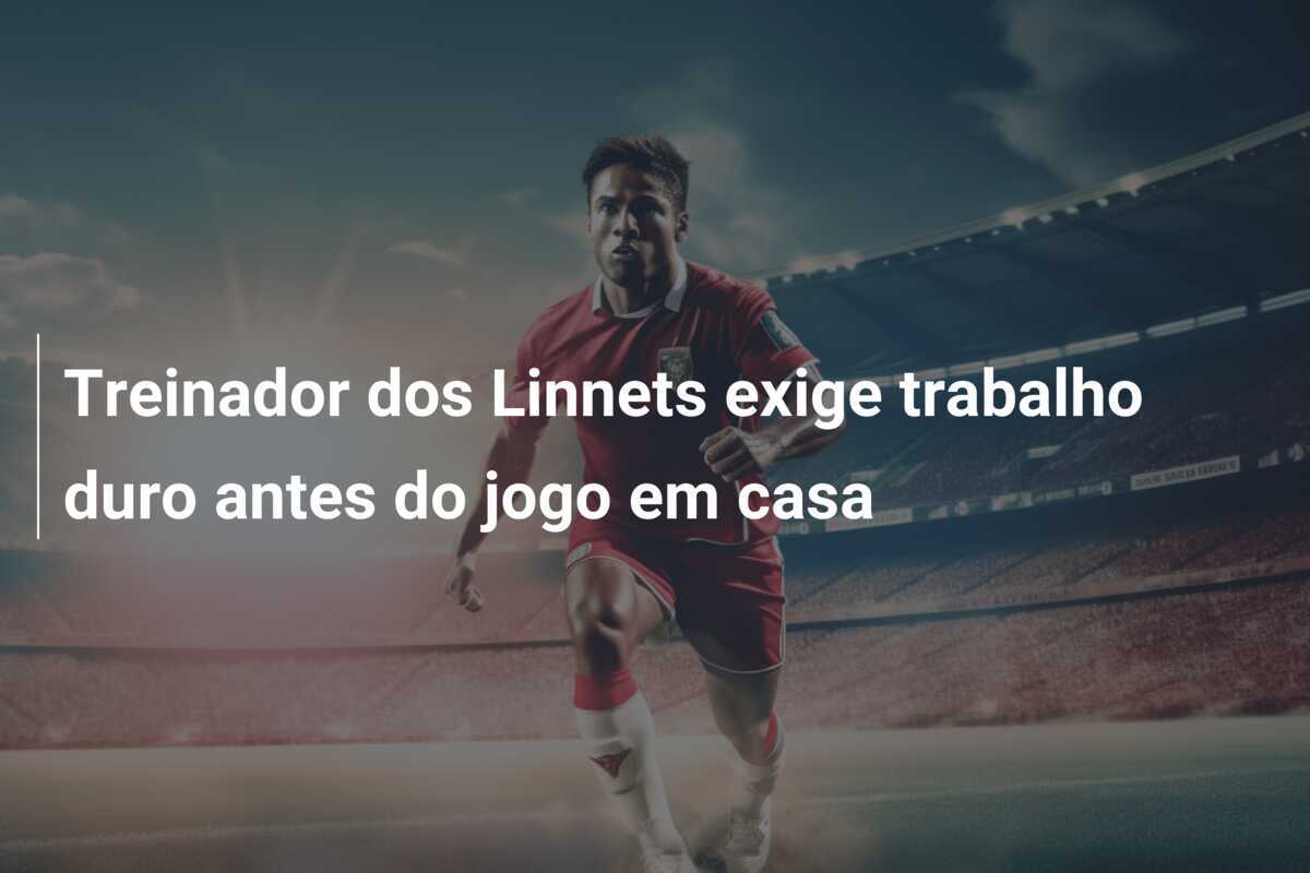 Treinador dos Linnets exige trabalho duro antes do jogo em casa