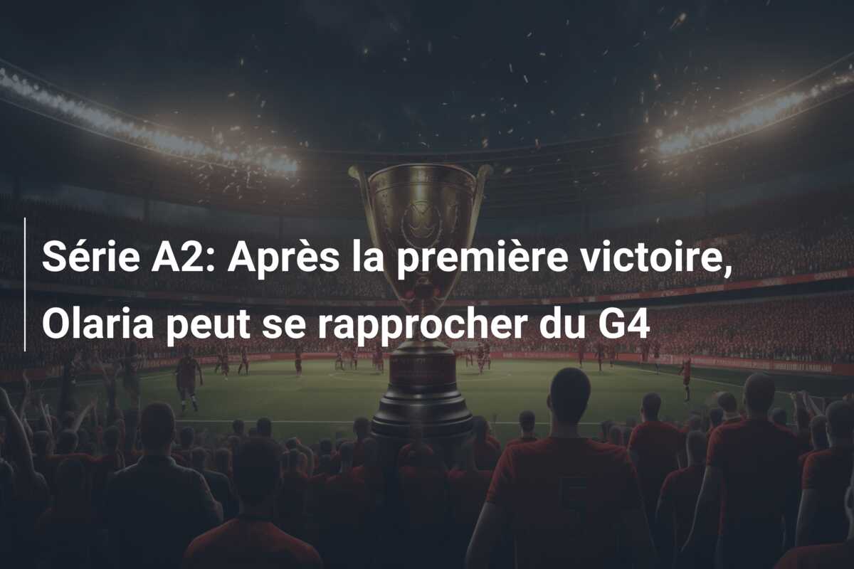 Série A2: Après la première victoire, Olaria peut se rapprocher du G4