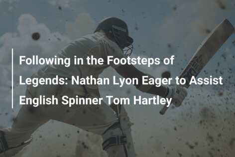 Following in the Footsteps of Legends: Nathan Lyon Eager to Assist ...