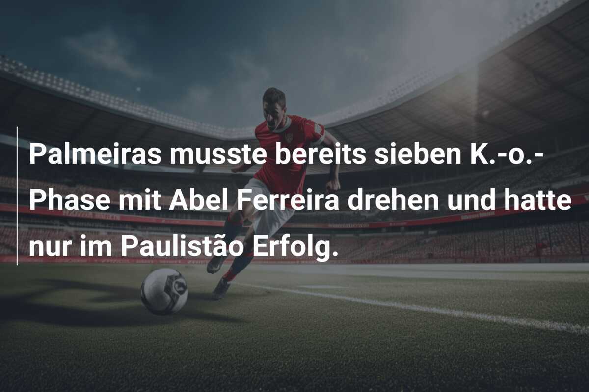 Palmeiras musste bereits sieben K.-o.-Phase mit Abel Ferreira drehen und hatte nur im Paulistão Erfolg.