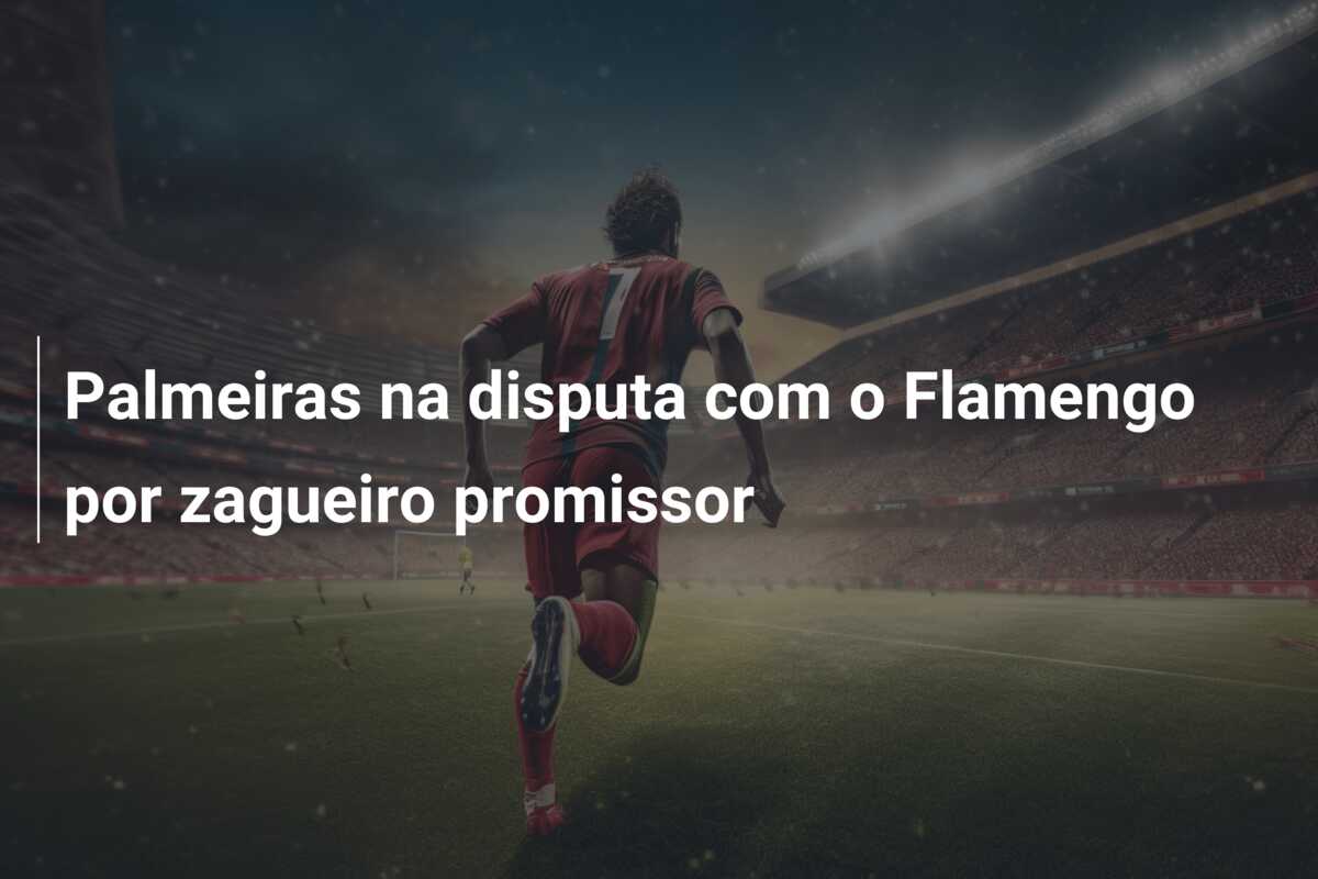 Palmeiras na disputa com o Flamengo por zagueiro promissor