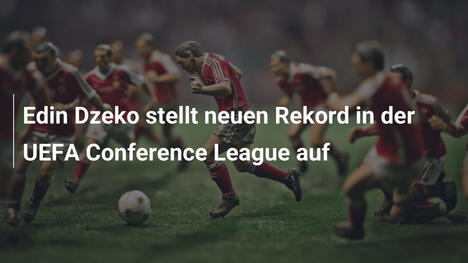 Edin Dzeko stellt neuen Rekord in der UEFA Conference League auf