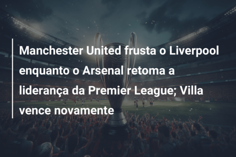 Líder Arsenal sofre para vencer em Luton, Wolves volta às vitorias