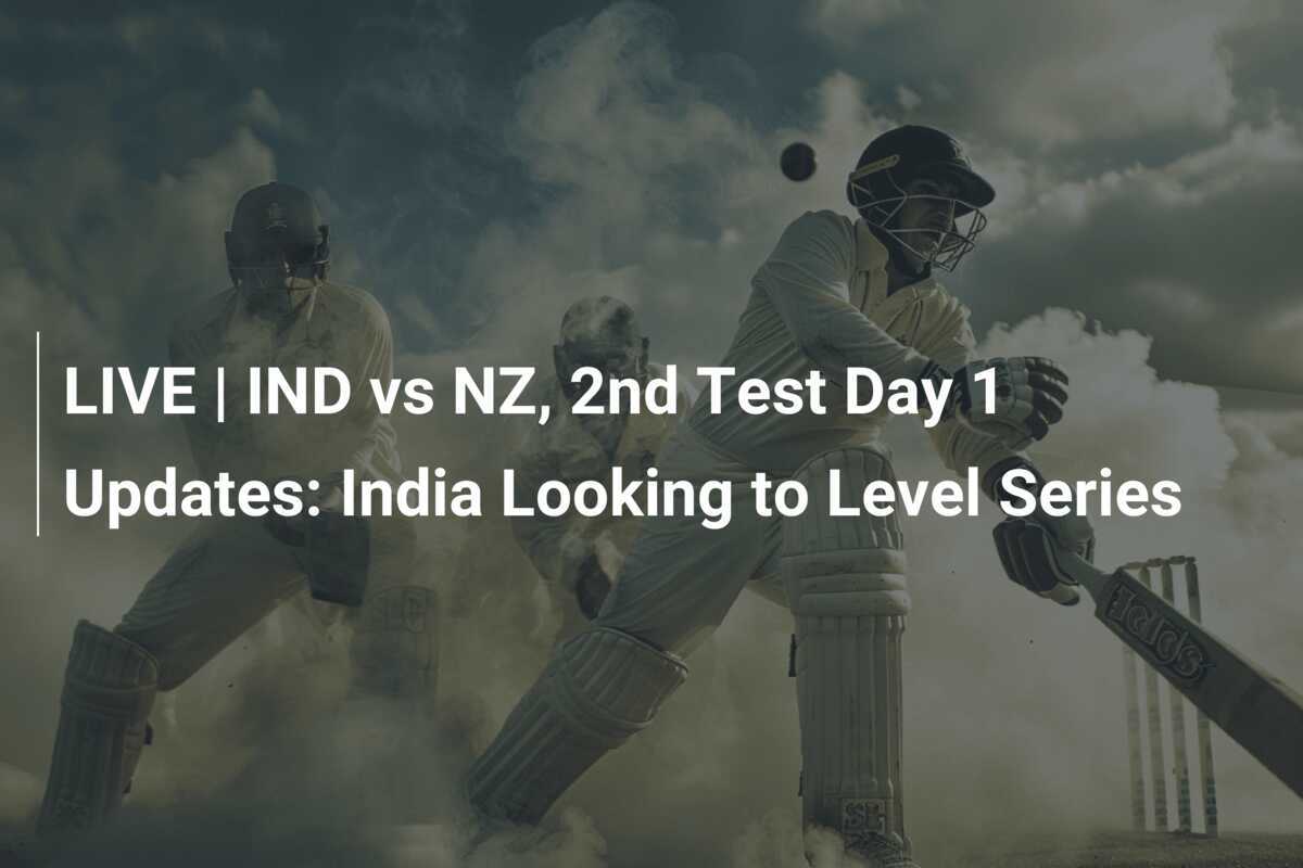 LIVE IND vs NZ, 2nd Test Day 1 Updates India Looking to Level Series