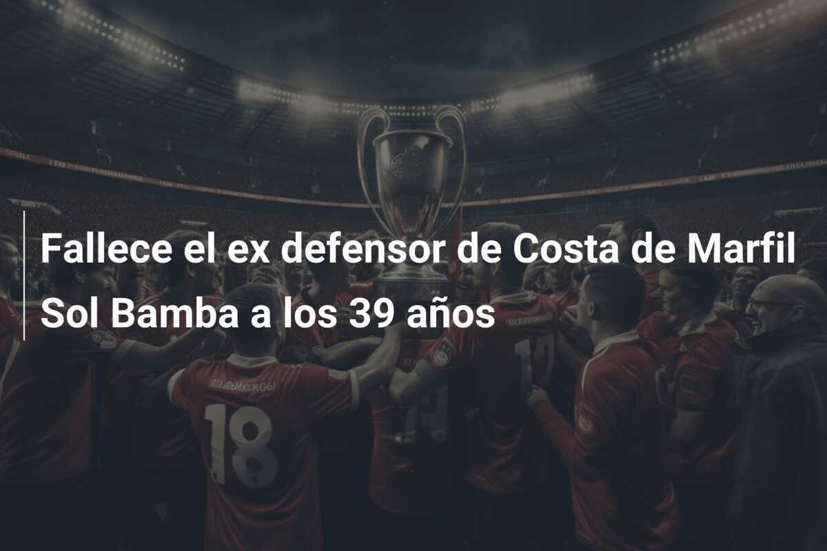 Fallece el ex defensor de Costa de Marfil Sol Bamba a los 39 años