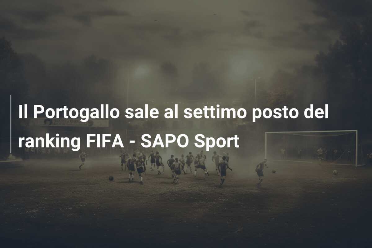 Il Portogallo sale al settimo posto del ranking FIFA - SAPO Sport