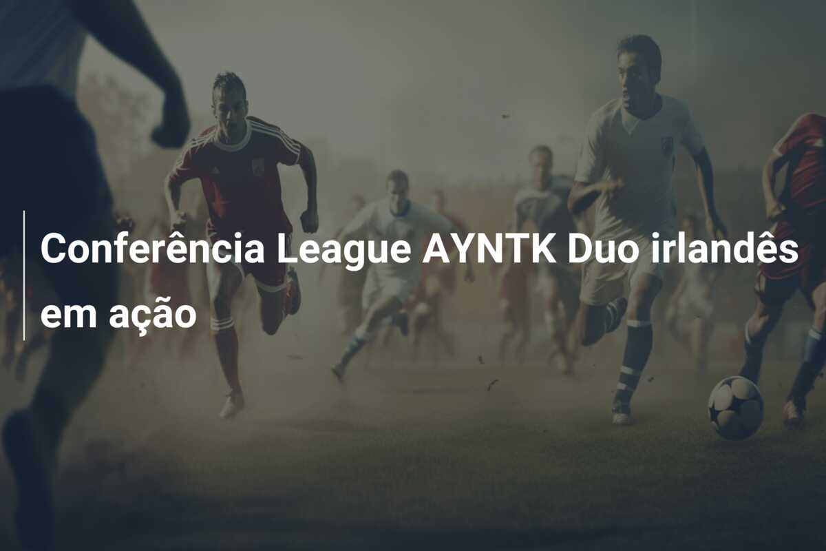 Conferência League AYNTK Duo irlandês em ação