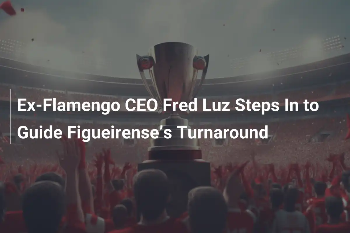 Fred Luz, ex CEO del Flamengo, alla guida del rilancio del Figueirense