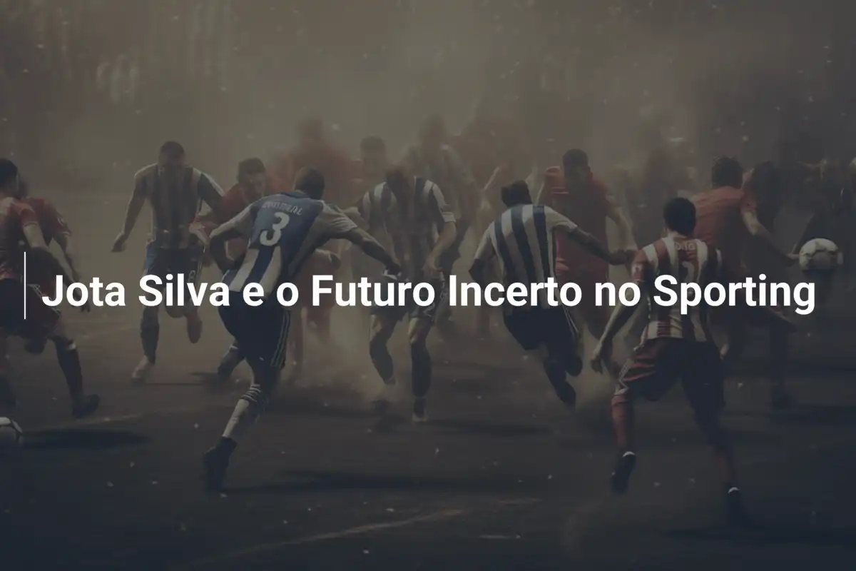Jota Silva e o Futuro Incerto no Sporting