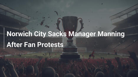 Norwich City licenzia Manning dopo proteste dei tifosi